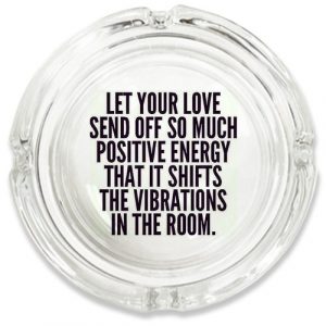 Love Energy Quote Ashtray