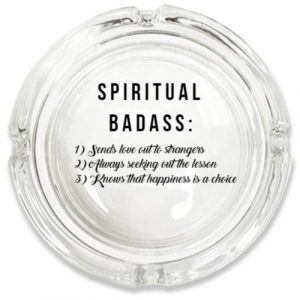 Spiritual Badass Ashtray